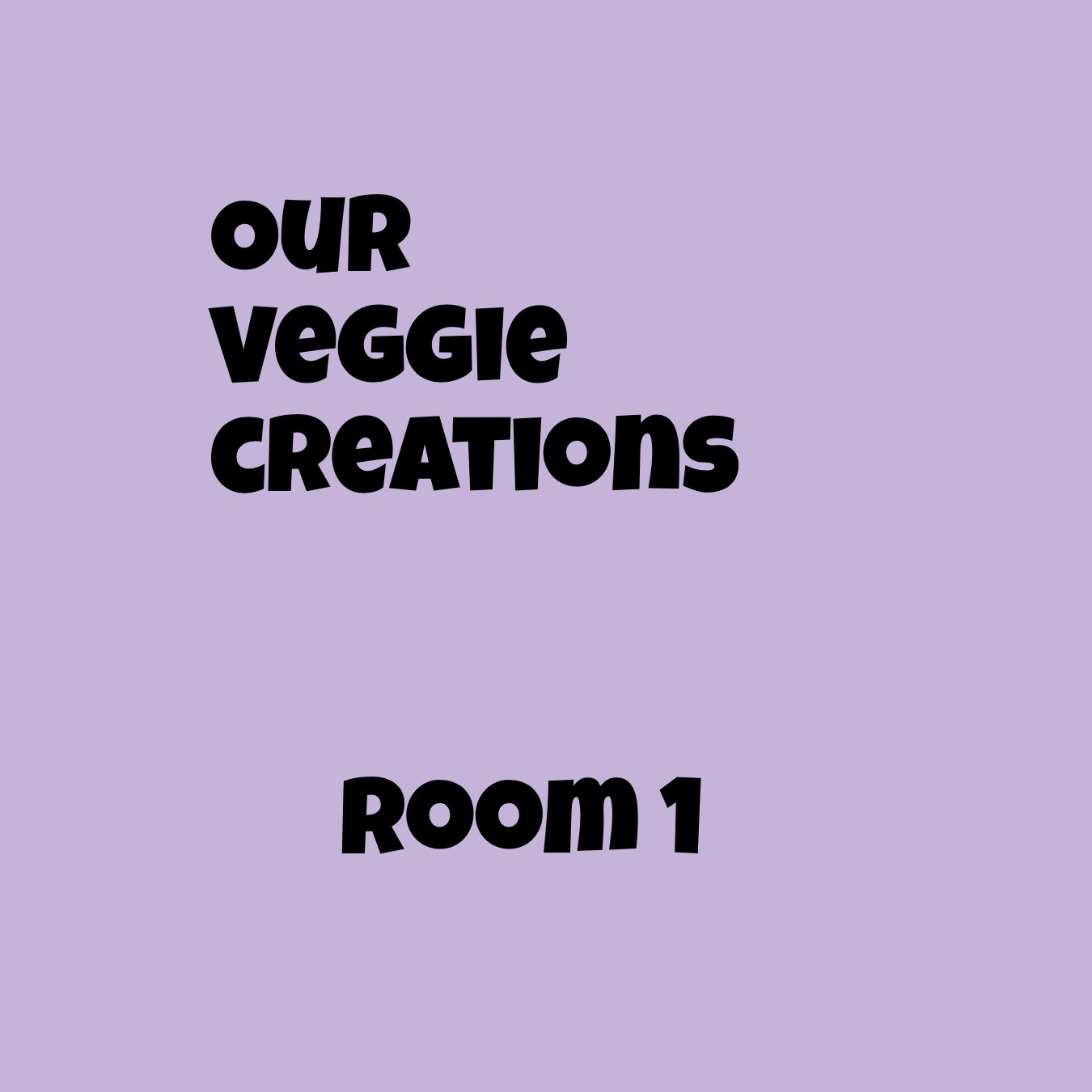 Our Veggie Creations